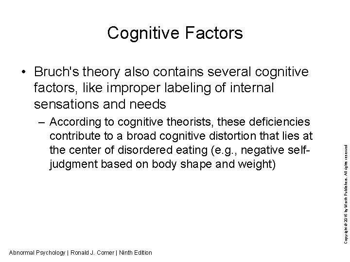 Cognitive Factors – According to cognitive theorists, these deficiencies contribute to a broad cognitive