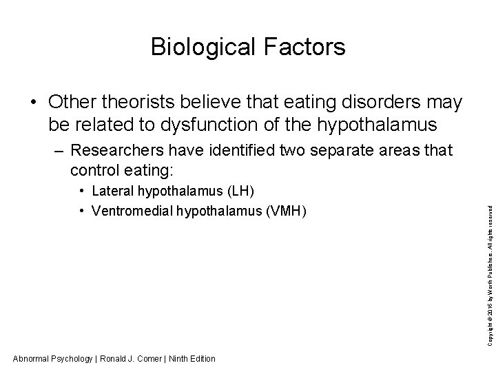 Biological Factors • Other theorists believe that eating disorders may be related to dysfunction