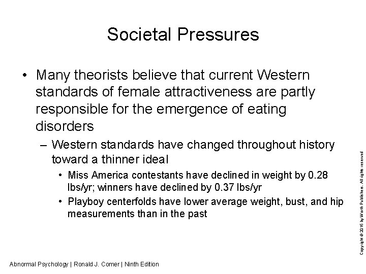 Societal Pressures – Western standards have changed throughout history toward a thinner ideal •