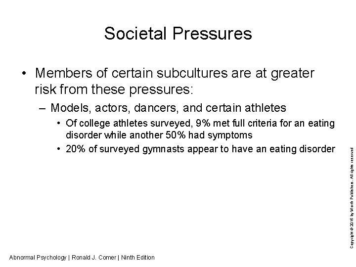 Societal Pressures • Members of certain subcultures are at greater risk from these pressures: