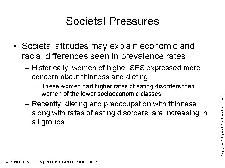 Societal Pressures • Societal attitudes may explain economic and racial differences seen in prevalence