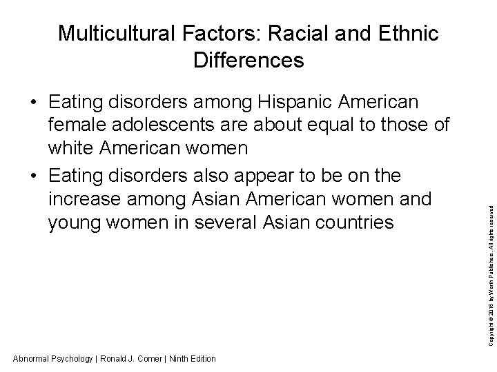 • Eating disorders among Hispanic American female adolescents are about equal to those