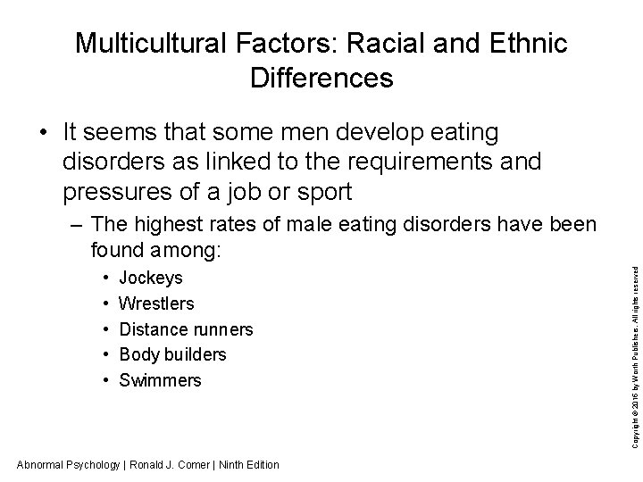 Multicultural Factors: Racial and Ethnic Differences • It seems that some men develop eating