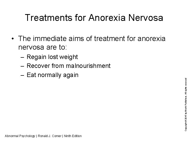 Treatments for Anorexia Nervosa – Regain lost weight – Recover from malnourishment – Eat