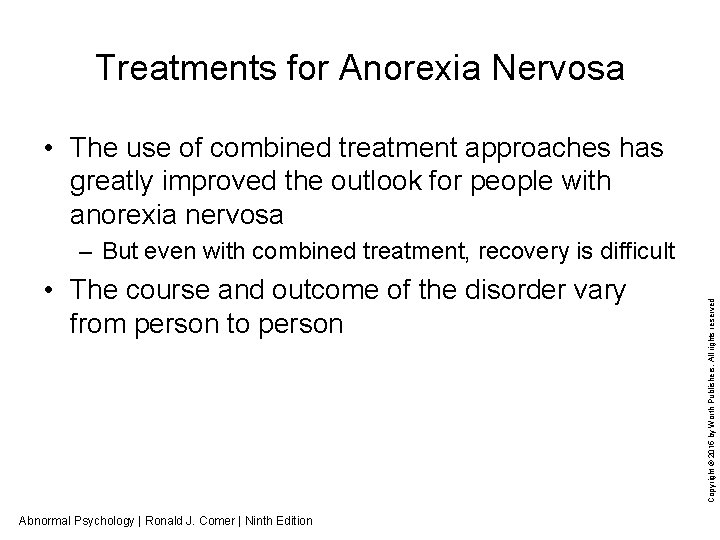 Treatments for Anorexia Nervosa • The use of combined treatment approaches has greatly improved