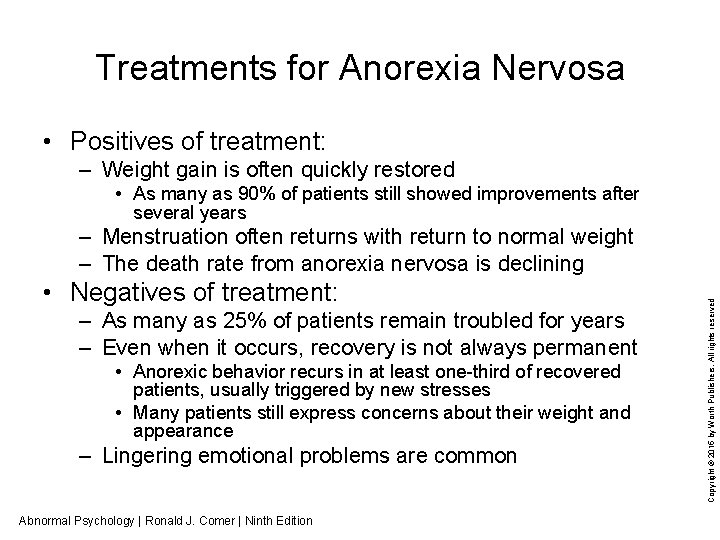 Treatments for Anorexia Nervosa • Positives of treatment: – Weight gain is often quickly
