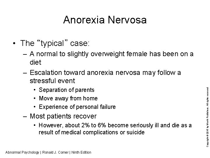 Anorexia Nervosa • The “typical” case: • Separation of parents • Move away from
