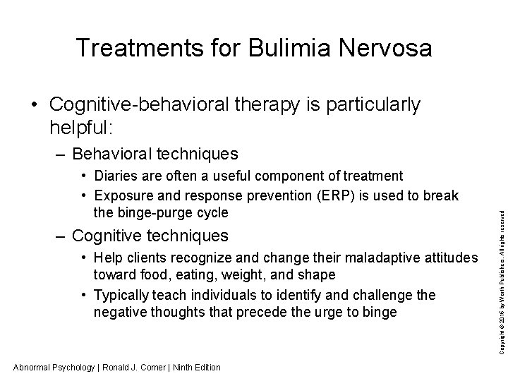 Treatments for Bulimia Nervosa • Cognitive-behavioral therapy is particularly helpful: • Diaries are often
