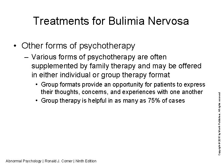 Treatments for Bulimia Nervosa • Other forms of psychotherapy • Group formats provide an