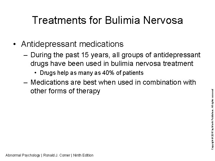 Treatments for Bulimia Nervosa • Antidepressant medications – During the past 15 years, all