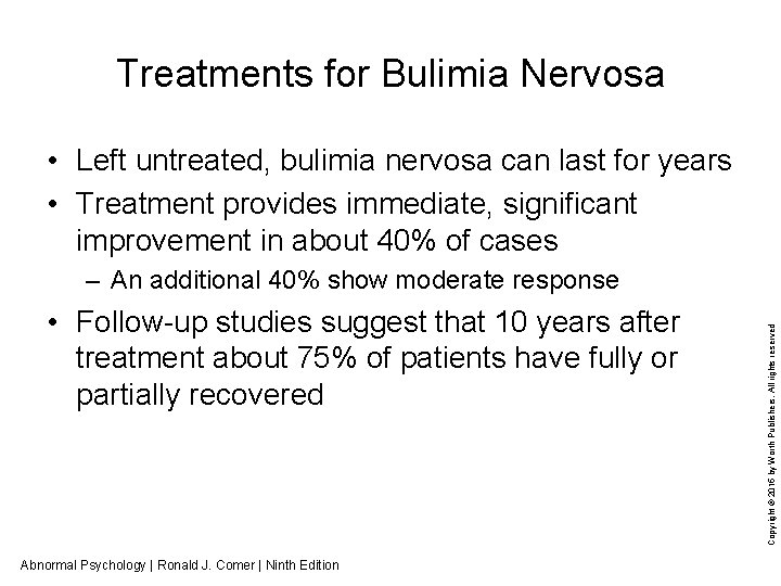 Treatments for Bulimia Nervosa • Left untreated, bulimia nervosa can last for years •