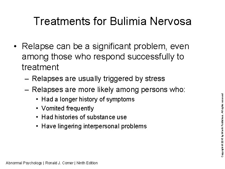Treatments for Bulimia Nervosa – Relapses are usually triggered by stress – Relapses are