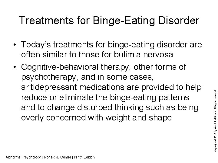 • Today’s treatments for binge-eating disorder are often similar to those for bulimia
