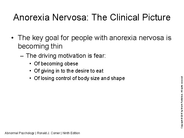 Anorexia Nervosa: The Clinical Picture • The key goal for people with anorexia nervosa