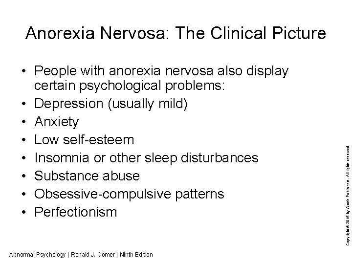  • People with anorexia nervosa also display certain psychological problems: • Depression (usually