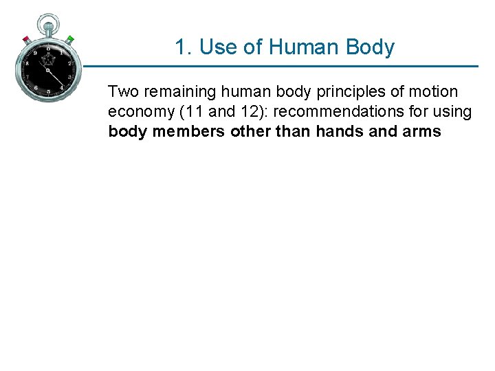 1. Use of Human Body Two remaining human body principles of motion economy (11