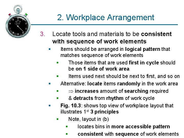 2. Workplace Arrangement 3. Locate tools and materials to be consistent with sequence of