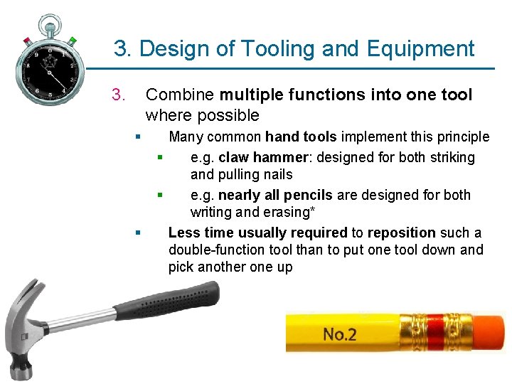 3. Design of Tooling and Equipment 3. Combine multiple functions into one tool where