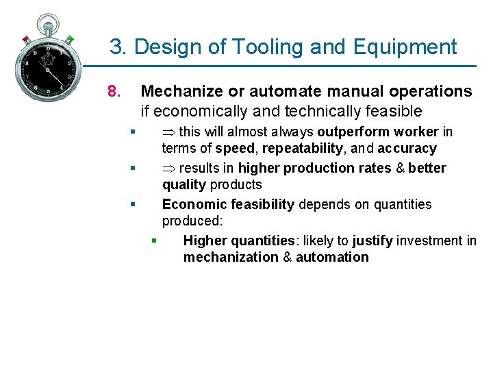 3. Design of Tooling and Equipment 8. Mechanize or automate manual operations if economically