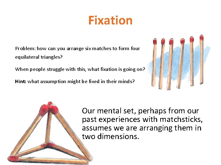 Fixation Problem: how can you arrange six matches to form four equilateral triangles? When