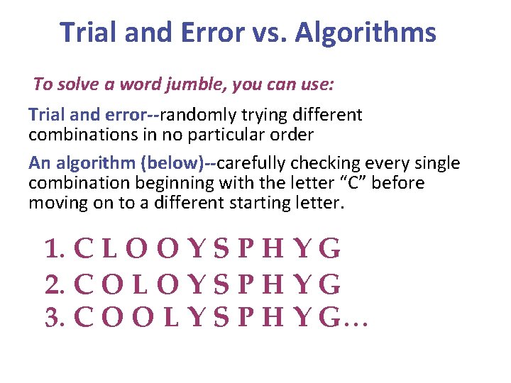 Trial and Error vs. Algorithms To solve a word jumble, you can use: Trial