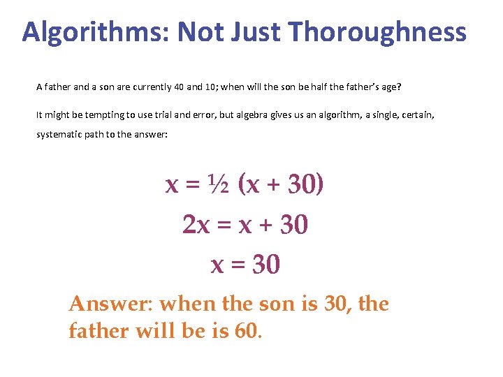 Algorithms: Not Just Thoroughness A father and a son are currently 40 and 10;