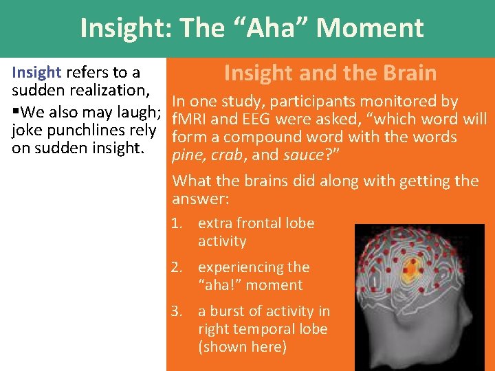 Insight: The “Aha” Moment Insight refers to a sudden realization, §We also may laugh;