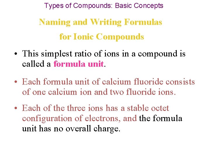 Types of Compounds: Basic Concepts Naming and Writing Formulas for Ionic Compounds • This