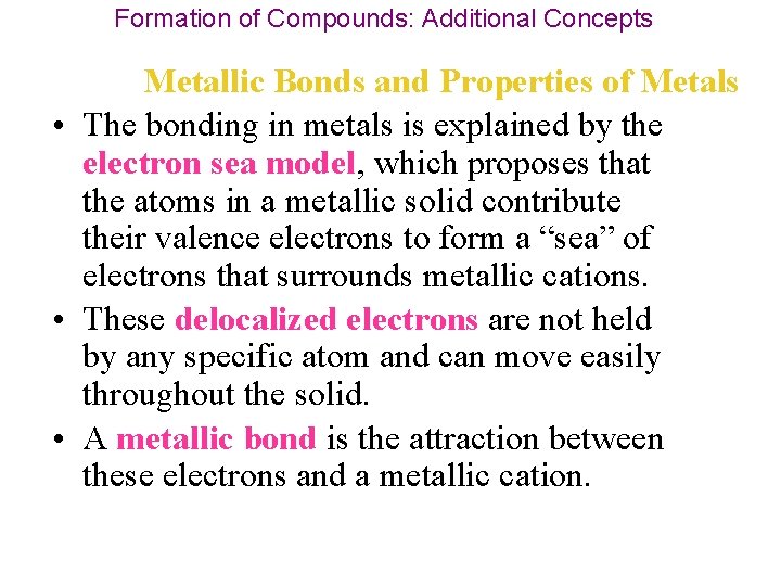 Formation of Compounds: Additional Concepts Metallic Bonds and Properties of Metals • The bonding