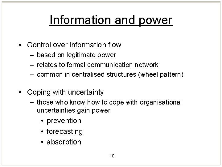 Information and power • Control over information flow – based on legitimate power – Information and power • Control over information flow – based on legitimate power –