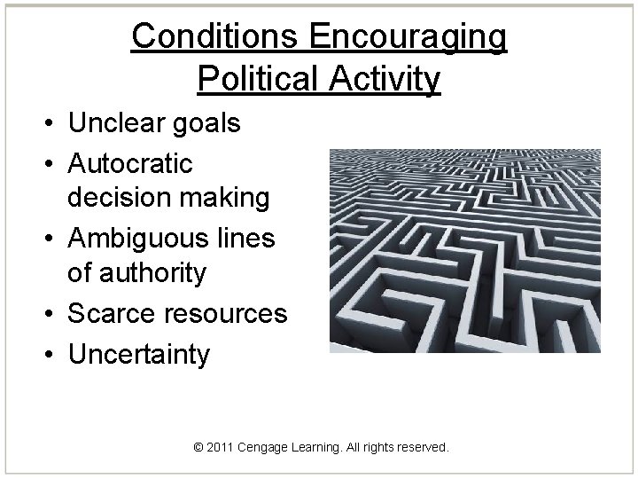 Conditions Encouraging Political Activity • Unclear goals • Autocratic decision making • Ambiguous lines Conditions Encouraging Political Activity • Unclear goals • Autocratic decision making • Ambiguous lines