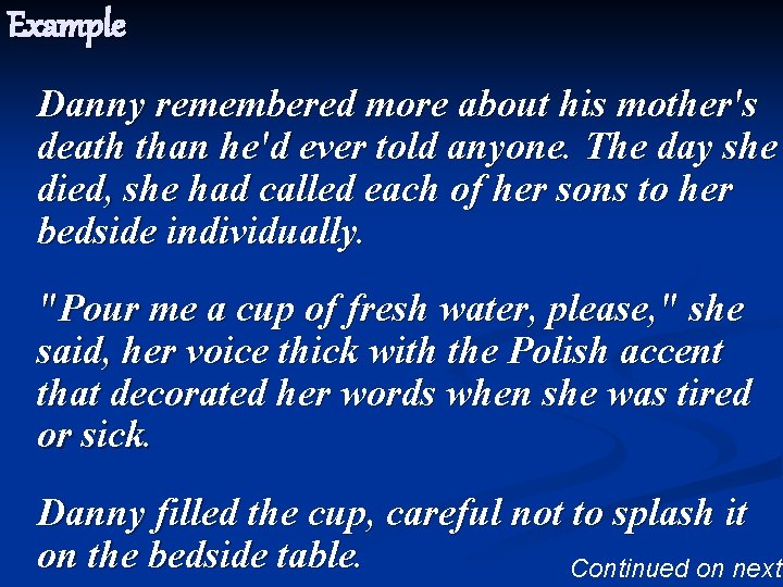 Example Danny remembered more about his mother's death than he'd ever told anyone. The