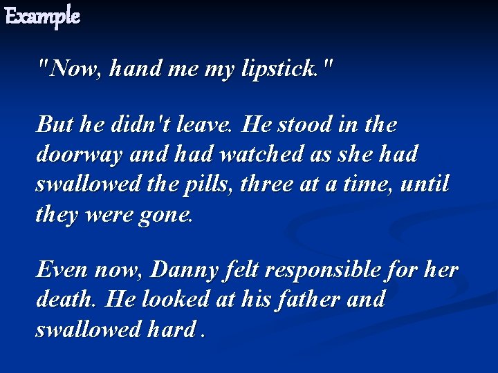 Example "Now, hand me my lipstick. " But he didn't leave. He stood in
