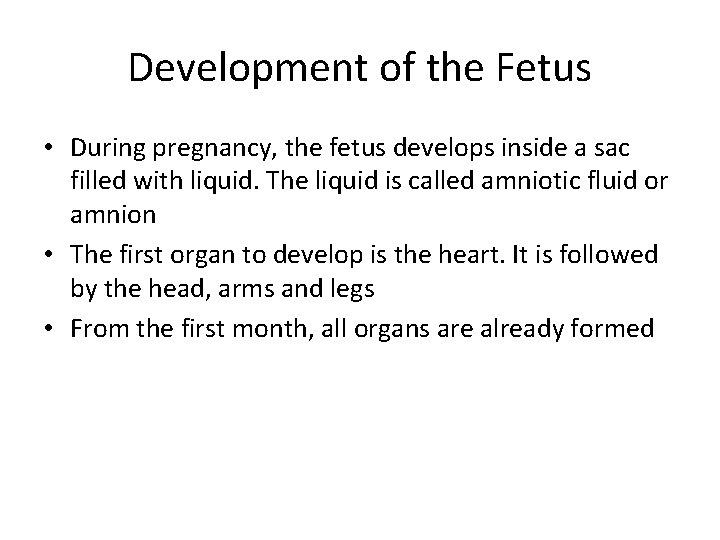 Development of the Fetus • During pregnancy, the fetus develops inside a sac filled