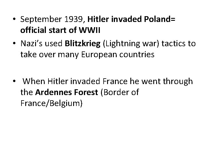  • September 1939, Hitler invaded Poland= official start of WWII • Nazi’s used