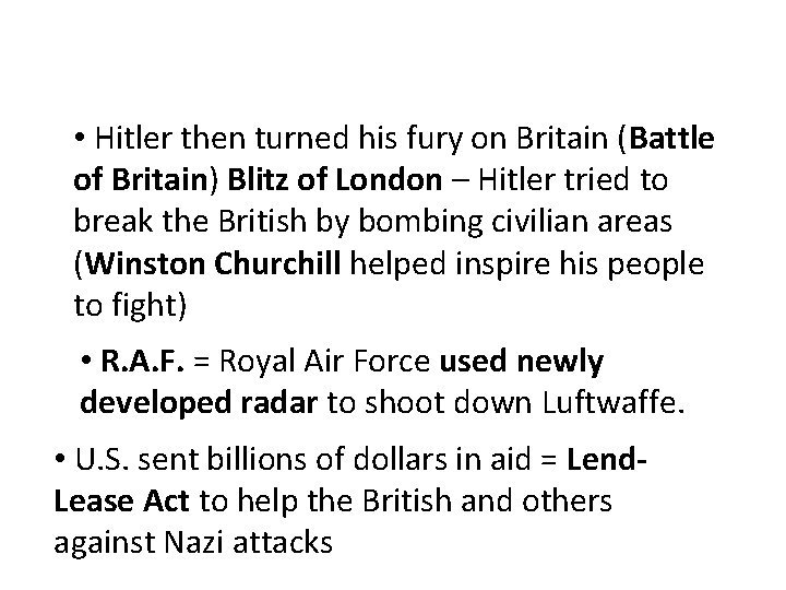  • Hitler then turned his fury on Britain (Battle of Britain) Blitz of