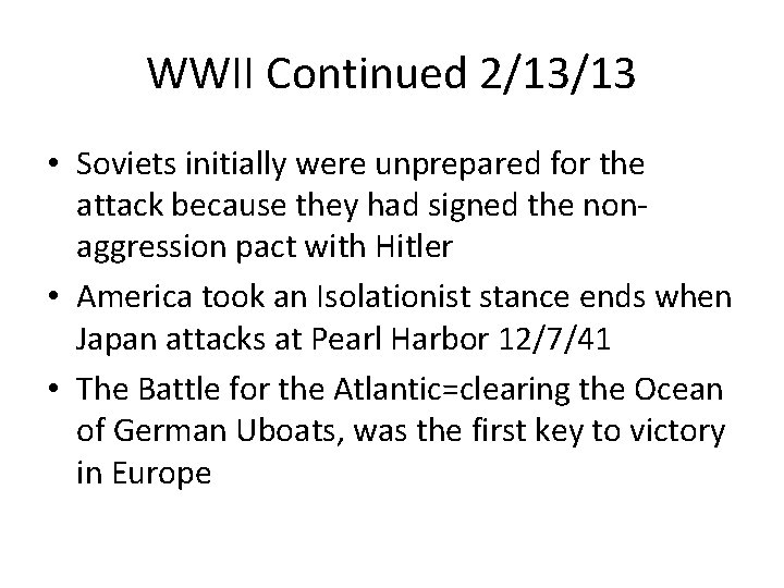 WWII Continued 2/13/13 • Soviets initially were unprepared for the attack because they had