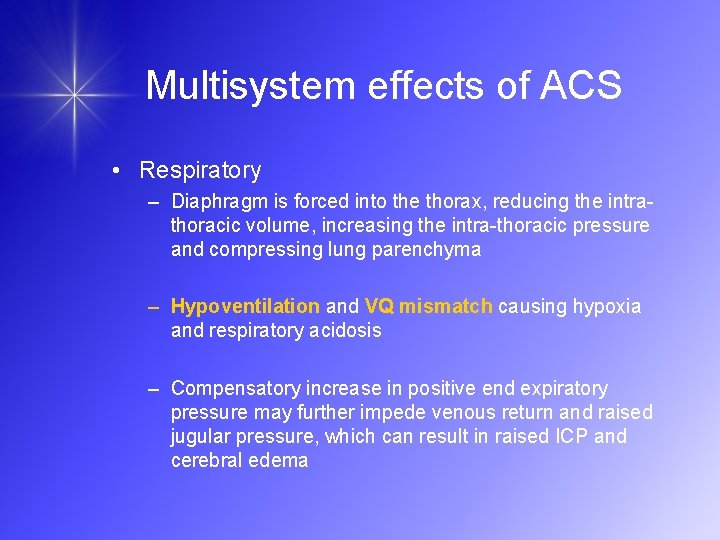 Multisystem effects of ACS • Respiratory – Diaphragm is forced into the thorax, reducing