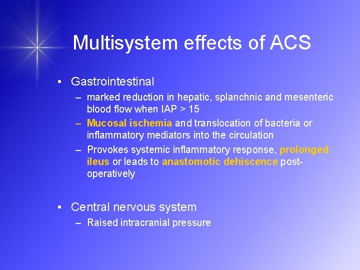 Multisystem effects of ACS • Gastrointestinal – marked reduction in hepatic, splanchnic and mesenteric