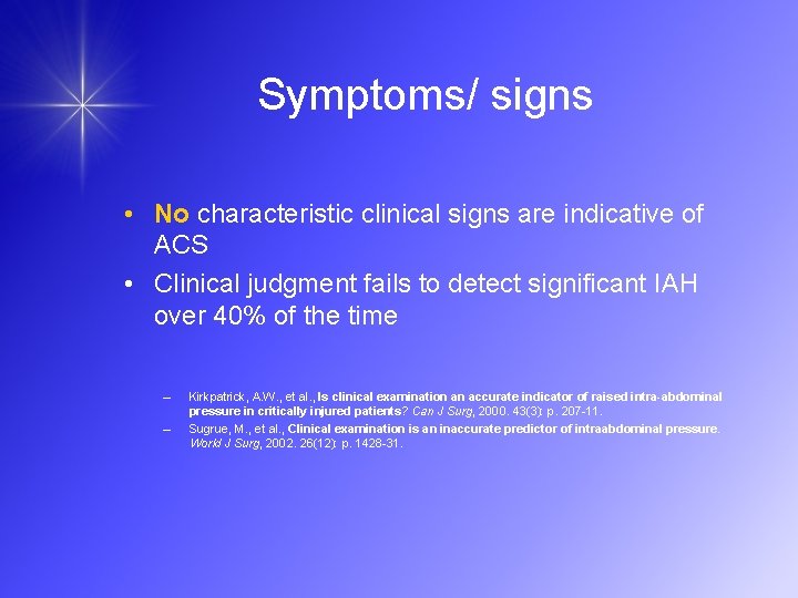 Symptoms/ signs • No characteristic clinical signs are indicative of ACS • Clinical judgment