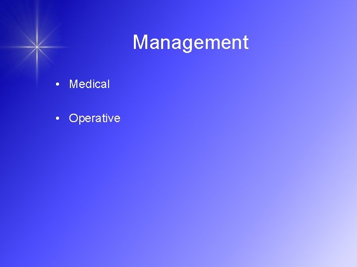 Management • Medical • Operative 