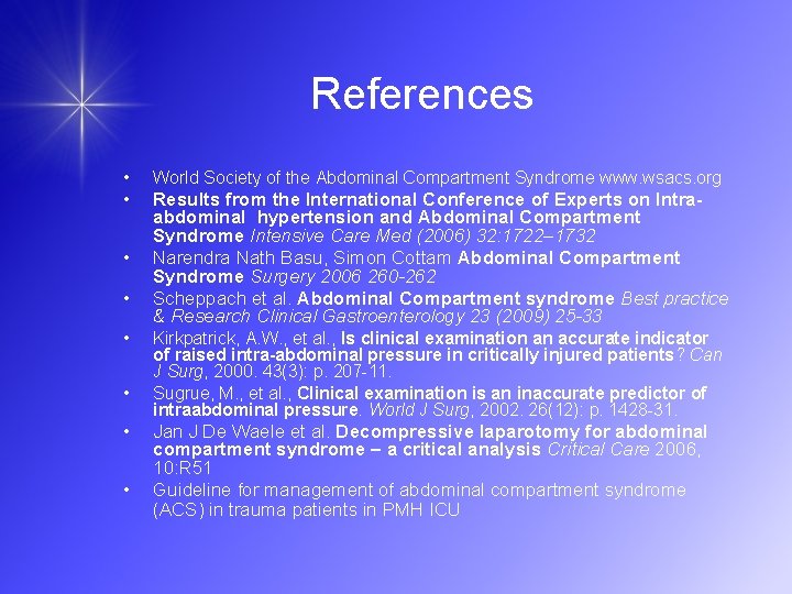 References • World Society of the Abdominal Compartment Syndrome www. wsacs. org • Results