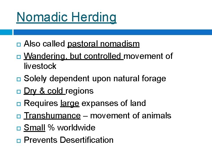 Nomadic Herding Also called pastoral nomadism Wandering, but controlled movement of livestock Solely dependent