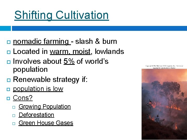 Shifting Cultivation nomadic farming - slash & burn Located in warm, moist, lowlands Involves