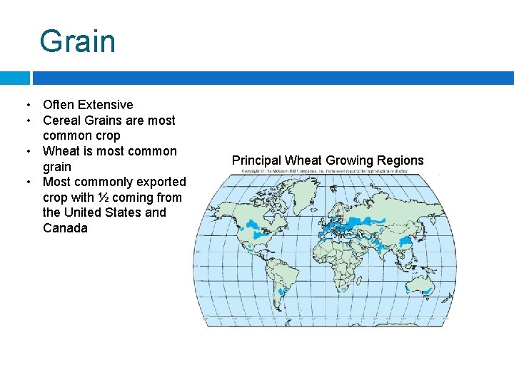 Grain • Often Extensive • Cereal Grains are most common crop • Wheat is