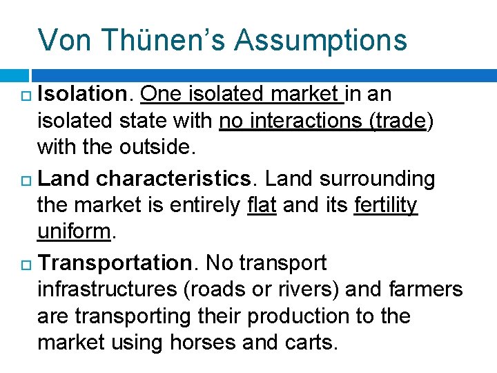 Von Thünen’s Assumptions Isolation. One isolated market in an isolated state with no interactions