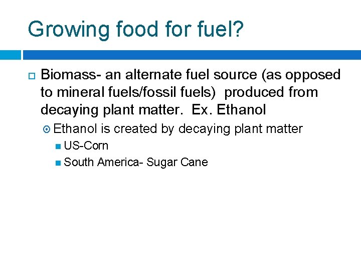 Growing food for fuel? Biomass- an alternate fuel source (as opposed to mineral fuels/fossil