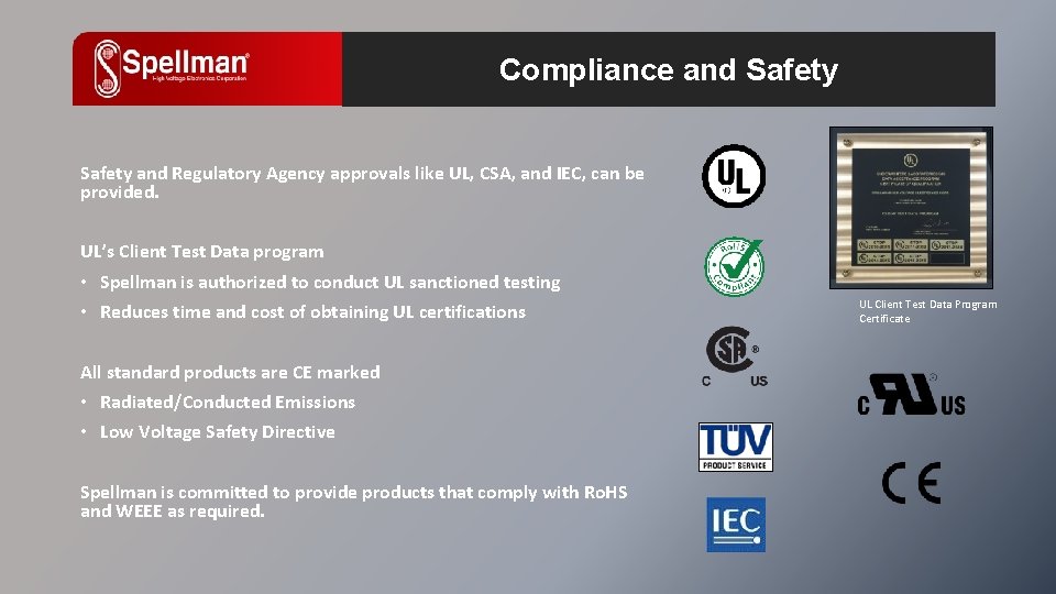 Compliance and Safety and Regulatory Agency approvals like UL, CSA, and IEC, can be