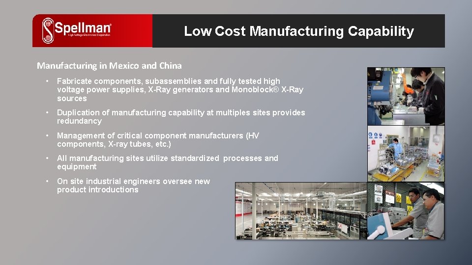 Low Cost Manufacturing Capability Manufacturing in Mexico and China • Fabricate components, subassemblies and