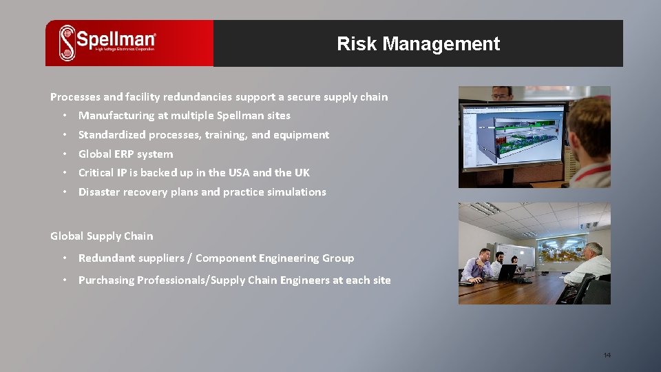 Risk Management Processes and facility redundancies support a secure supply chain • • •
